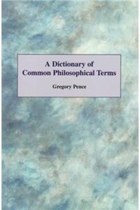 Dictionary of Common Philosophical Terms