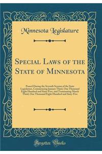 Special Laws of the State of Minnesota: Passed During the Seventh Session of the State Legislature, Commencing January Third, One Thousand Eight Hundred and Sixty-Five, and Terminating March Third, One Thousand Eight Hundred and Sixty-Five