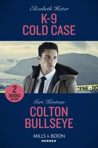 K-9 Cold Case / Colton Bullseye