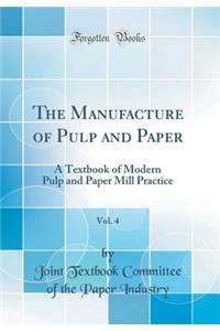 The Manufacture of Pulp and Paper, Vol. 4