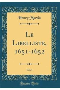 Le Libelliste, 1651-1652, Vol. 1 (Classic Reprint)