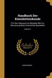 Handbuch Der Eisenhüttenkunde
