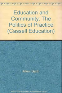 Education and Community: The Politics of Practice (Cassell Education) Hardcover â€“ 1 January 1992