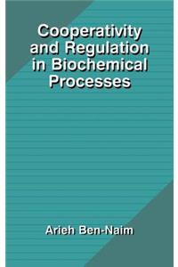 Cooperativity and Regulation in Biochemical Processes