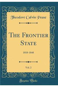 The Frontier State, Vol. 2: 1818-1848 (Classic Reprint)