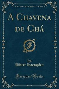 A Chavena de Chï¿½ (Classic Reprint)