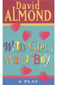 Wild Girl, Wild Boy: A Play
