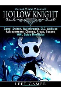 Hollow Knight Game, Switch, Walkthrough, DLC, Abilities, Achievements, Charms, Areas, Bosses, Wiki, Guide Unofficial