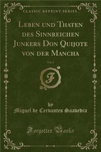 Leben Und Thaten Des Sinnreichen Junkers Don Quijote Von Der Mancha, Vol. 6 (Classic Reprint)