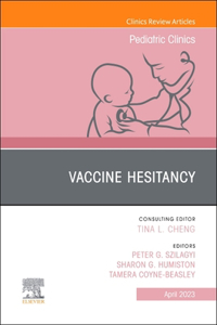 Vaccine Hesitancy, an Issue of Pediatric Clinics of North America, E-Book