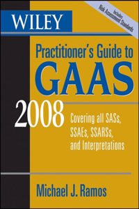 Wiley Practitionerâ€²s Guide to GAAS 2008: Covering all SASs, SSAEs, SSARSs, and Interpretations (Wiley Practitioner's Guide to GAAS: Covering All SASs, SSAEs, SSARSs, and Interpretations)