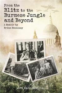 From the Blitz to the Burmese Jungle and Beyond