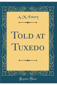 Told at Tuxedo (Classic Reprint)