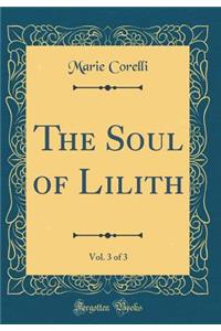 The Soul of Lilith, Vol. 3 of 3 (Classic Reprint)