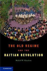 Old Regime and the Haitian Revolution. Malick W. Ghachem