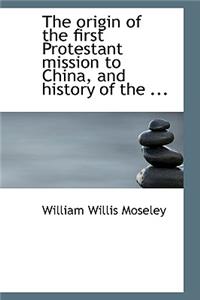 The Origin of the First Protestant Mission to China