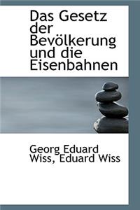 Das Gesetz Der Bevaplkerung Und Die Eisenbahnen