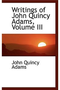 Writings of John Quincy Adams, Volume III