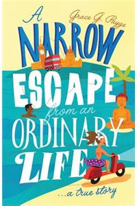 Narrow Escape from an Ordinary Life: A True Story