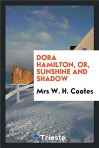 Dora Hamilton, Or, Sunshine and Shadow