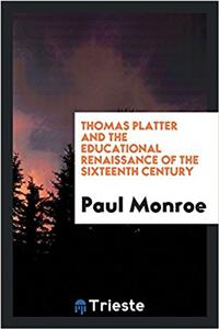 Thomas Platter and the Educational Renaissance of the Sixteenth Century