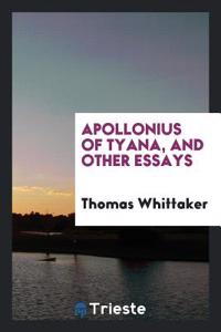 Apollonius of Tyana, and Other Essays