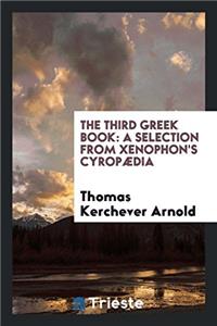 The Third Greek Book: A Selection from Xenophon's Cyropï¿½dia