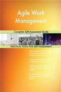 Agile Work Management Complete Self-Assessment Guide