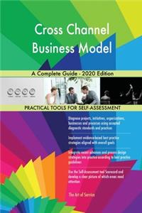 Cross Channel Business Model A Complete Guide - 2020 Edition