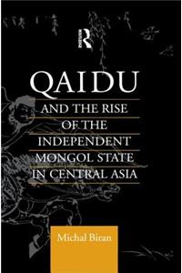 Qaidu and the Rise of the Independent Mongol State in Central Asia