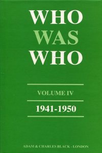 Who Was Who (1941-1950) A Companion To Who'S Who Containing The Biographies Of Those Who Died During The Decade (1941-1950) - Vol. 4 V. 4