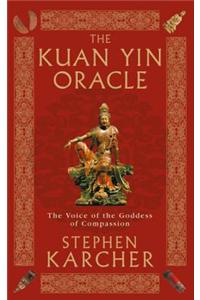 The Kuan Yin Oracle: The Voice of the Goddess of Compassion