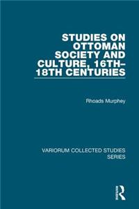 Studies on Ottoman Society and Culture, 16th-18th Centuries