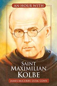 An Hour with Saint Maximilian Kolbe