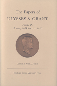 Papers of Ulysses S. Grant, Volume 27