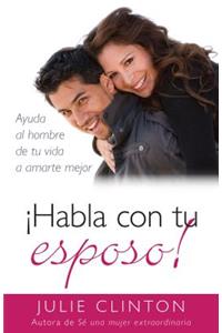 ¡Habla Con Tu Esposo!