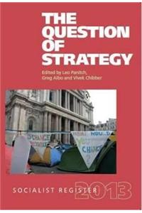 Socialist Register: 2013: The Question of Strategy