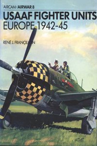 USAAF Fighter Units: Europe 1942-45 (Airwar)