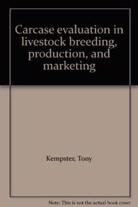 Carcase Evaluation in Livestock Breeding, Production and Marketing