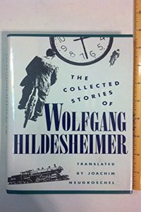 The Collected Stories of Wolfgang Hildesheimer