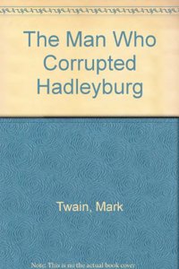 Man That Corrupted Hadleyburg