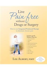 Live Pain Free Without Drugs or Surgery