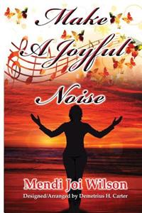 Make A Joyful Noise