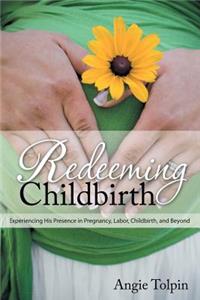 Redeeming Childbirth