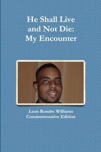 He Shall Live and Not Die: My Encounter