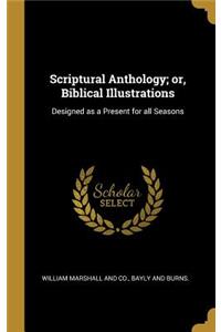Scriptural Anthology; or, Biblical Illustrations