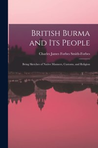 British Burma and Its People