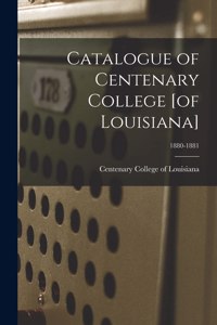 Catalogue of Centenary College [of Louisiana]; 1880-1881