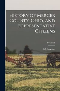 History of Mercer County, Ohio, and Representative Citizens; Volume 1