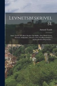 Levnetsbeskrivelse: Samt Traek Af Folkets Saeder Og Skikke, Dets Skolevaesen, Husstel, Selskabsliv, Overtro, Osv.i Gudbrandsdalen I Aarhundredets Begyndelse...